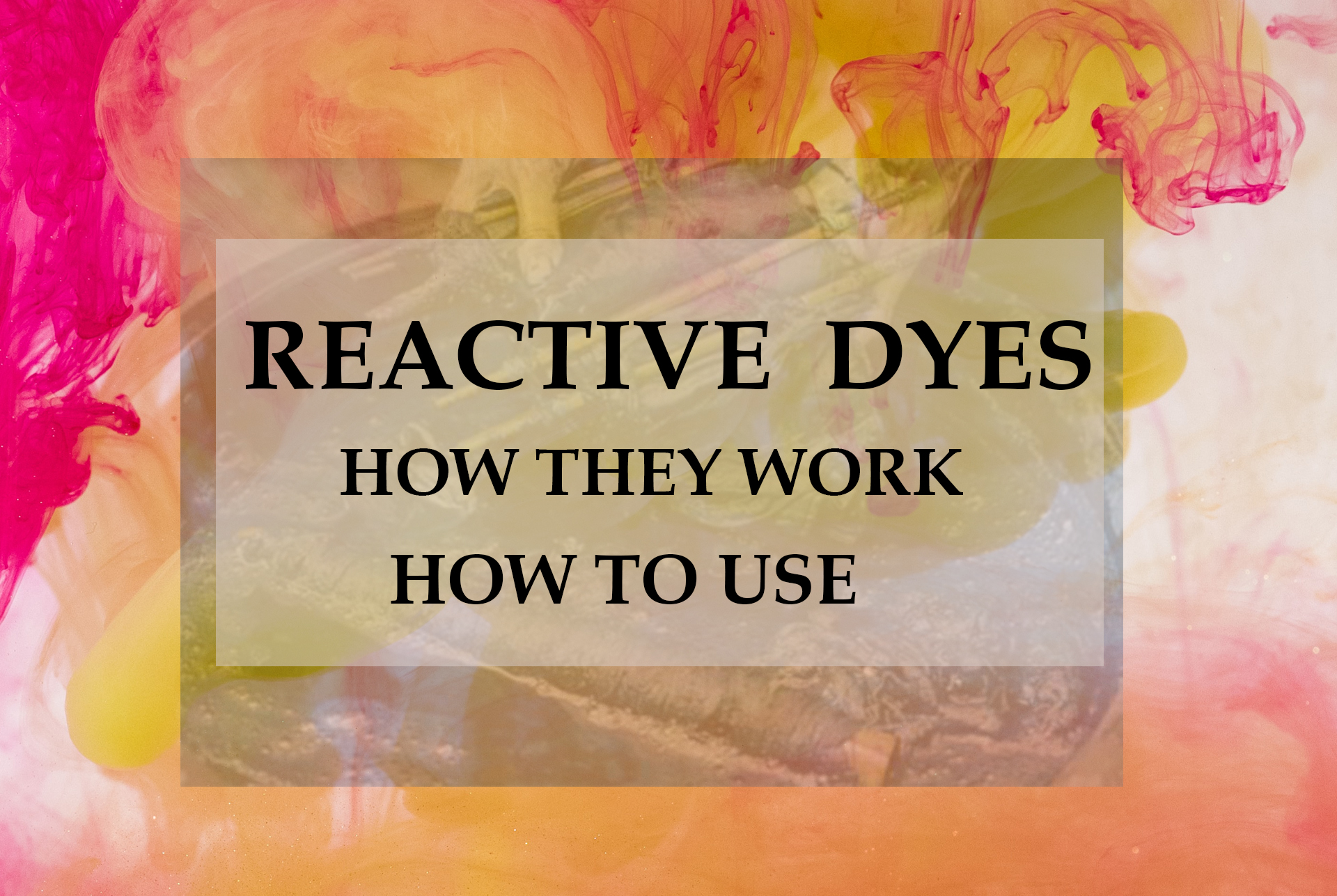 Guide To Reactive Dyes How They Work And How To Use Them