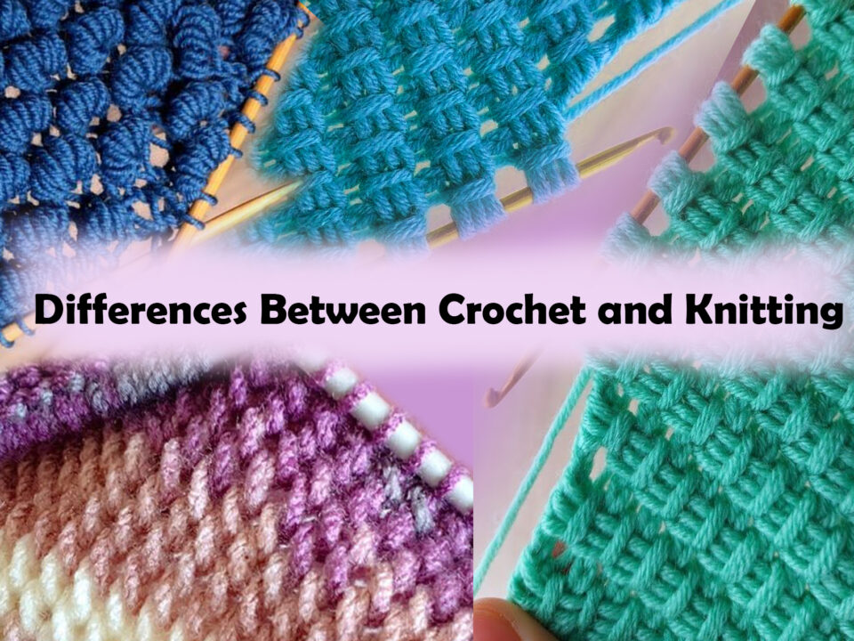 Differences Between Crochet and Knitting